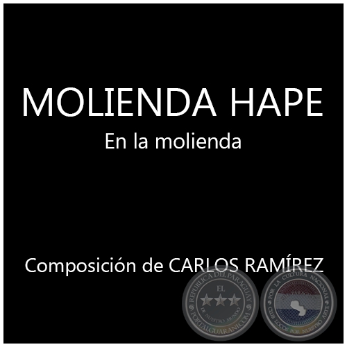  MOLIENDA HAPE - Composicin de CARLOS RAMREZ